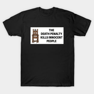 The Death Penalty Kills Innocent People T-Shirt